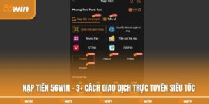 nap-tien-56win-3-cach-giao-dich-truc-tuyen-sieu-toc