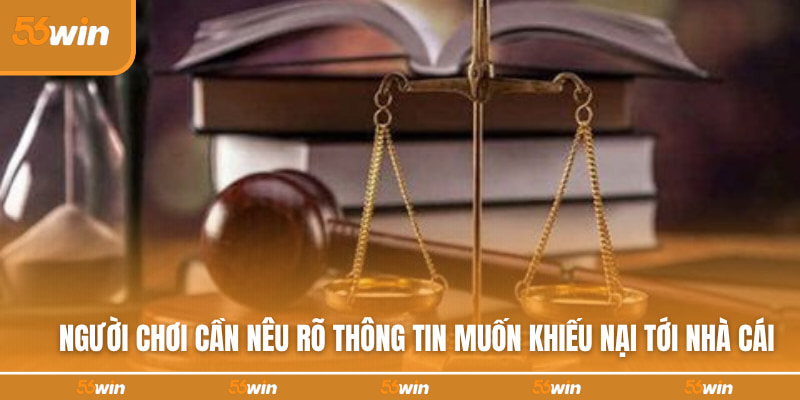 Người chơi cần nêu rõ thông tin muốn khiếu nại tới nhà cái